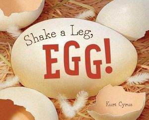 Shake a Leg, Egg! - Kurt Cyrus