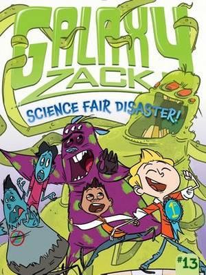 Science Fair Disaster! : Galaxy Zack - Ray O'Ryan