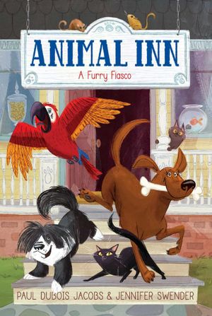 A Furry Fiasco : Animal Inn - Paul DuBois Jacobs