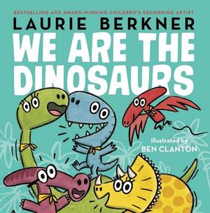 We Are the Dinosaurs - Laurie Berkner