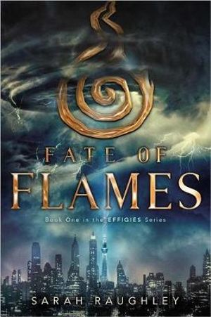 Fate of Flames : The Effigies - Sarah Raughley