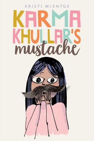 Karma Khullar's Mustache - Kristi Wientge