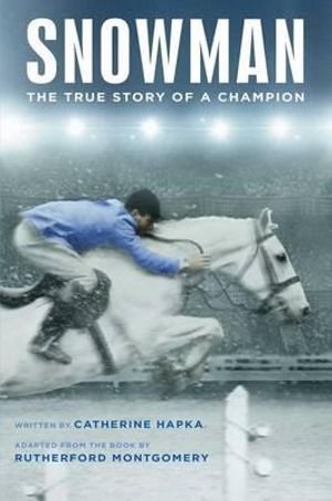 Snowman : The True Story of a Champion - Cathy Hapka