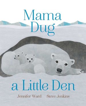 Mama Dug a Little Den - Jennifer Ward