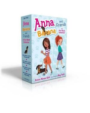 Anna, Banana, and Friends -- A Four-Book Collection! : Anna, Banana, and the Friendship Split; Anna, Banana, and the Monkey in the Middle; Anna, Banana, and the Big-Mouth Bet; Anna, Banana, and the Puppy Parade - Anica Mrose Rissi