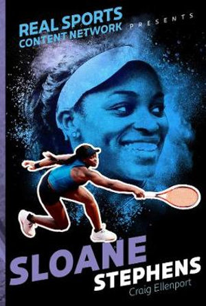 Sloane Stephens : Real Sports Content Network Presents - Craig Ellenport