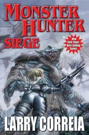 Monster Hunter Siege : Monster Hunter - Larry Correia