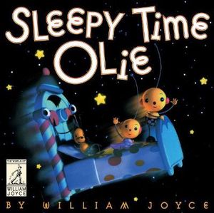 Sleepy Time Olie : World of William Joyce : The World of William Joyce - William Joyce