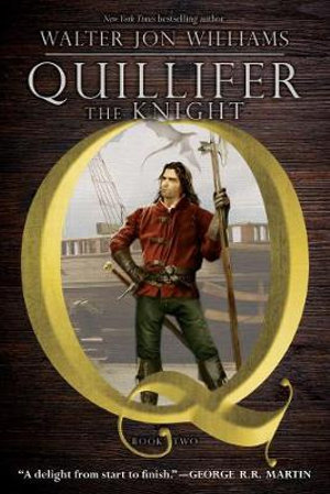 Quillifer the Knight : Quillifer - Walter Jon Williams