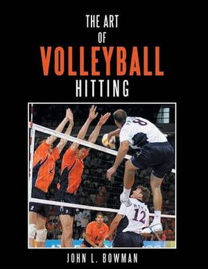 The Art of Volleyball Hitting - John L. Bowman