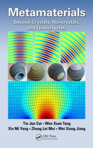 Metamaterials : Beyond Crystals, Noncrystals, and Quasicrystals - Tie Jun Cui