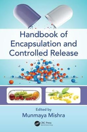 Handbook of Encapsulation and Controlled Release : Encapsulation and Controlled Release - Munmaya Mishra