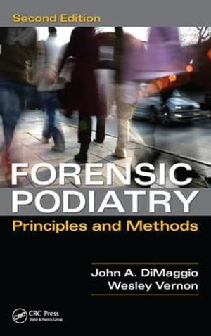 Forensic Podiatry : Principles and Methods, Second Edition - Denis Wesley Vernon