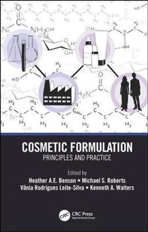 Cosmetic Formulation : Principles and Practice - Heather A.E. Benson