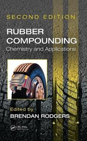 Rubber Compounding : Chemistry and Applications, Second Edition - Brendan Rodgers