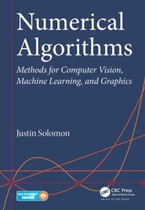 Numerical Algorithms : Methods for Computer Vision, Machine Learning, and Graphics - Justin Solomon