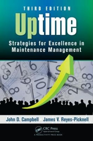 Uptime : Strategies for Excellence in Maintenance Management, Third Edition - John D. Campbell