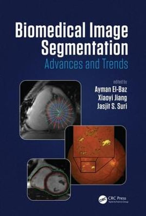 Biomedical Image Segmentation : Advances and Trends - Ayman El-Baz