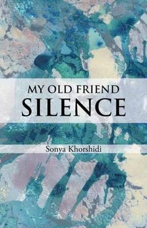 My Old Friend Silence - Sonya Khorshidi