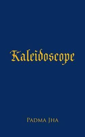 Kaleidoscope - Padma Jha