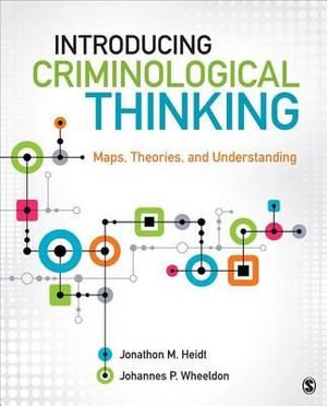 Introducing Criminological Thinking : Maps, Theories, and Understanding - Jonathon (Jon) Heidt