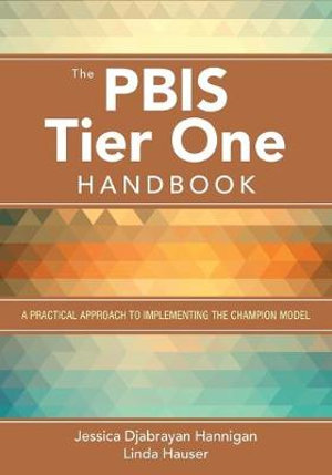 The PBIS Tier One Handbook : A Practical Approach to Implementing the Champion Model - Jessica Djabrayan Hannigan