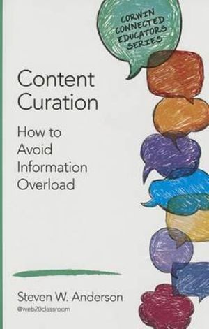 Content Curation : How to Avoid Information Overload - Steven W. Anderson