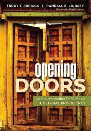 Opening Doors : An Implementation Template for Cultural Proficiency - Trudy Tuttle Arriaga