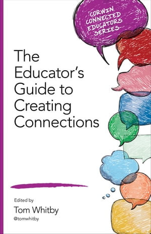 The Educator's Guide to Creating Connections : Corwin Connected Educators Series - Tom Whitby