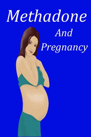 Methadone and Pregnancy - Travis Nevels