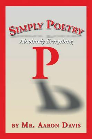 Simply Poetry : Absolutely Everything - MR Aaron Davis