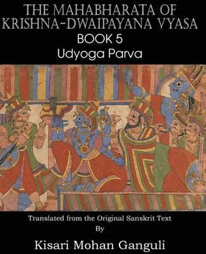 The Mahabharata of Krishna-Dwaipayana Vyasa Book 5 Udyoga Parva - Krishna-Dwaipayana Vyasa