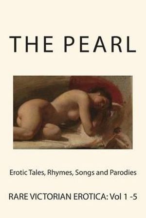 The Pearl - Rare Victorian Erotica : Erotic Tales, Rhymes, Songs and Parodies - Various