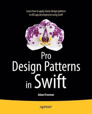 Pro Design Patterns in Swift - Adam Freeman