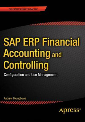 SAP ERP Financial Accounting and Controlling : Configuration and Use Management - Andrew Okungbowa