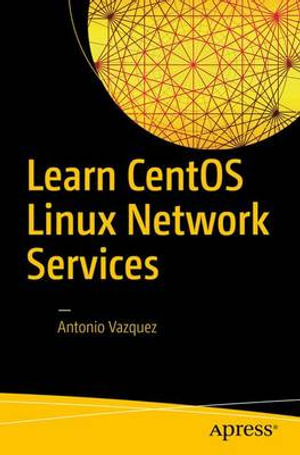 Learn CentOS Linux Network Services - Antonio Vazquez