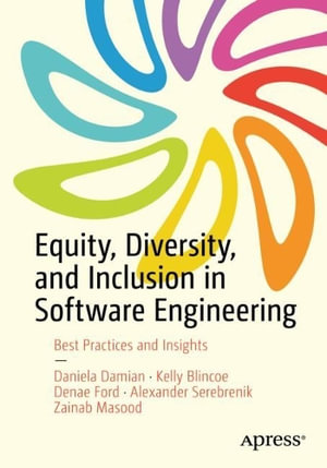 Equity, Diversity, and Inclusion in Software Engineering : Best Practices and Insights - Daniela Damian