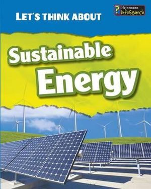 Let's Think about Sustainable Energy : Heinemann InfoSearch - Victoria Parker