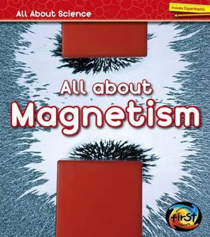 All about Magnetism : Heinemann First Library - Angela Royston