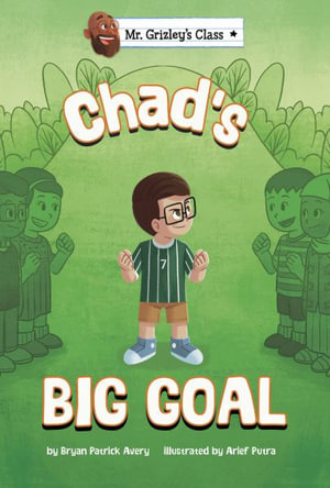 Chad's Big Goal : Mr. Grizley's Class - Bryan Patrick Avery