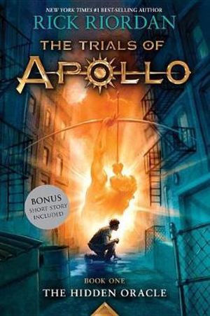 Hidden Oracle, The-Trials of Apollo, Book One : Trials of Apollo - Rick Riordan