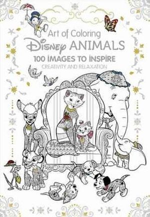 Art of Coloring : Disney Animals: 100 Images to Inspire Creativity and Relaxation - Disney Books