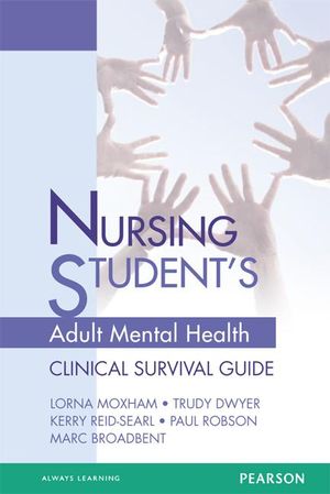 Nursing Student's Adult Mental Health Survival Guide : Clinical Survival Guide - Trudy Dwyer