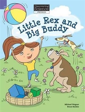 Little Rex and Big Buddy : Discovering Science (Physics Lower Primary) - Michael Wagner