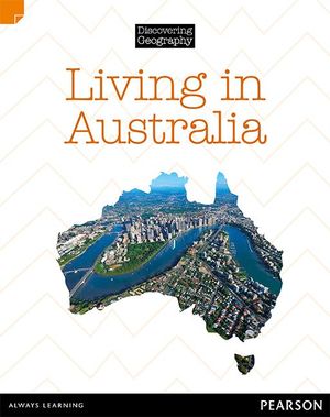 Living in Australia : Discovering Geography : Middle Primary Nonfiction Topic Book - Kerrie Shanahan