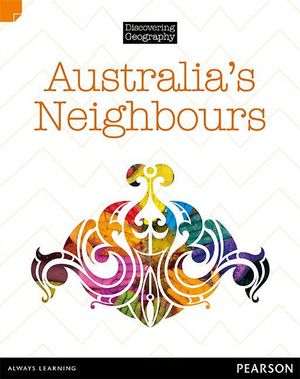 Australia's Neighbours : Discovering Geography : Middle Primary Nonfiction Topic Book - Jenni Garrett