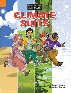 Climate Suits : Discovering Geography : Middle Primary Comic Topic Book - Shawn Deloache