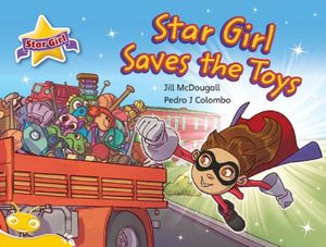 Bug Club Level  6 - Yellow : Star Girl Saves the Toys (Reading Level 6/F&P Level D) - McDougall, Jill