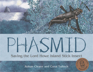 Phasmid : Saving the Lord Howe Island Stick Insect - Rohan Cleave