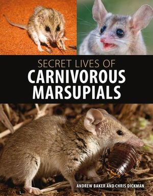 Secret Lives of Carnivorous Marsupials - Andrew Baker